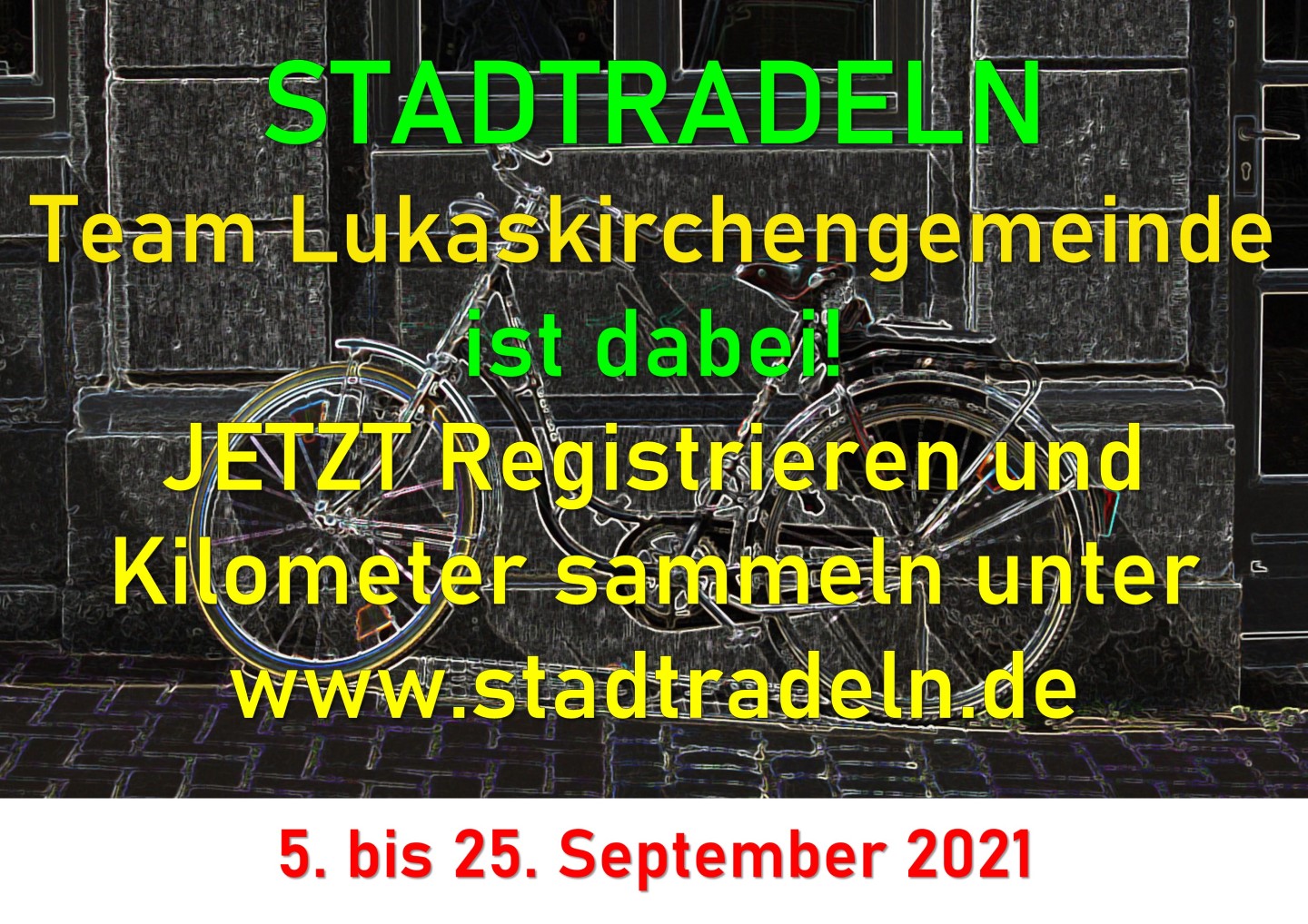Stadtradeln: Team Lukaskirche ist dabei! Jetzt registrieren und Kilometer sammeln unter www.stadradeln.de. 05. bis 25. September 2021