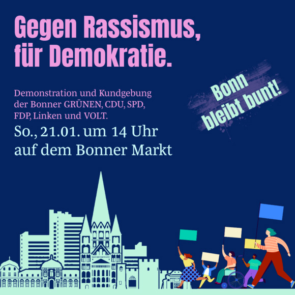 Gegen Rassismus. Für Demokratie. Demonstration und Kundgebung der Bonner GRÜNEN, CDU, SPD, FDP, Linken und VOLT. So., 21.01.2024, um 14 Uhr auf dem Bonner Markt.